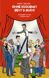 Ohne Rückgrat geht´s auch - Ernst Macher - ebook