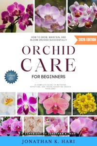 Orchid Care for Beginners: - Jonathan K. Hari - ebook