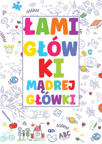 Łamigłówki mądrej główki - Opracowanie zbiorowe - książka