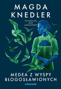 Medea z Wyspy Błogosławionych - Magdalena Knedler - ebook + audiobook + książka