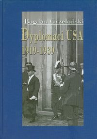 Dyplomaci USA 1919-1939 - Bogdan Grzeloński - książka