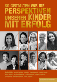 So gestalten wir die Perspektiven unserer Kinder mit Erfolg -  - ebook