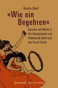»Wie ein Begehren« - Bartolo Musil - ebook