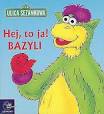 Ulica Sezamkowa. Hej, to ja! Bazyli - Barbara Szafran - ebook
