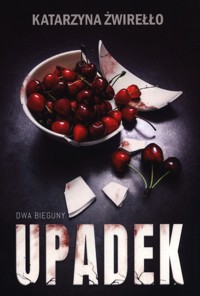 Upadek - Żwirełło Katarzyna - ebook + książka