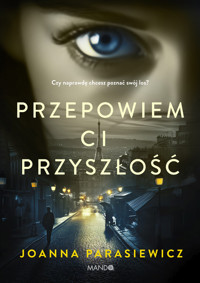 Przepowiem ci przyszłość - Parasiewicz Joanna - ebook + książka