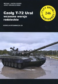 Czołg T-72 Ural wczesne wersje radzieckie - Michał Fiszer, Jacek Fiszer, Jerzy Gruszczyński - książka