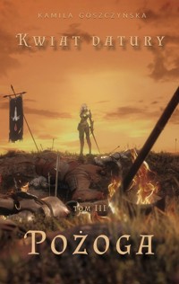 Kwiat Datury Tom 3 Pożoga - Goszczyńska Kamila - książka