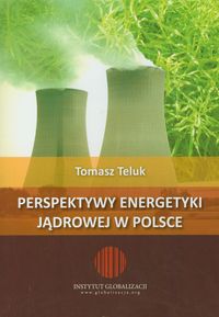 Perspektywy energetyki jądrowej - Teluk Tomasz - książka