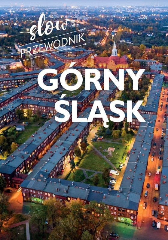 Górny Śląsk. Slow przewodnik - Paweł Pomykalski, Beata Pomykalska - książka