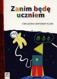 Zanim będę uczniem Ćwiczenia matematyczne Wychowanie przedszkolne - Kopała Jolanta, Tokarska Elżbieta - książka