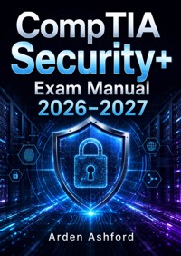 CompTIA Security+ Exam Prep 2026–2027 - Arden Ashford - ebook