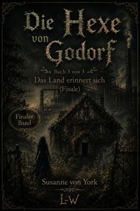 Die Hexe von Godorf - Buch 3 von 3 - Das Land erinnert sich - Susanne von York - ebook