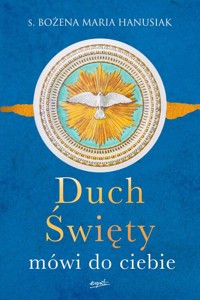 Duch Święty mówi do ciebie - Hanusiak Bożena Maria - książka