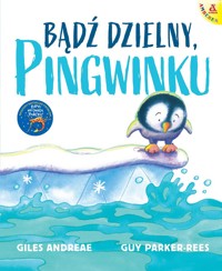 Bądź dzielny, pingwinku - Giles Andreae, Guy Parker-Rees - książka