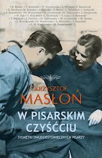 W pisarskim czyśćcu. Sylwetki dwudziestowiecznych pisarzy - Krzysztof Masłoń - ebook