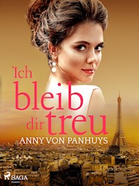 Ich bleib dir treu - Anny von Panhuys - ebook