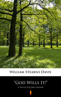 ”God Wills It!”. A Tale of the First Crusade - William Stearns Davisan - ebook