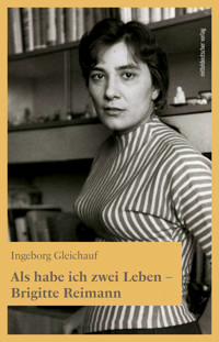Als habe ich zwei Leben - Brigitte Reimann - Ingeborg Gleichauf - ebook