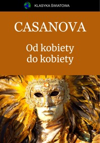 Od kobiety do kobiety. Pamiętniki. - Giovanni Giacomo Casanova - ebook