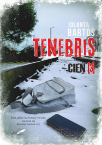 Cień. Tenebris. Tom 3 - Jolanta Bartoś - książka