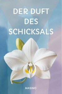 Der Duft des Schicksals - Masino Masino - ebook