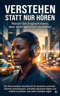 Verstehen statt nur hören: Warum Sie Englisch lesen, aber nicht sprechen verstehen - Benedikt Lang - ebook