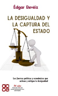 La desigualdad y la captura del Estado - Edgar Reveiz - ebook