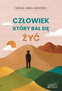 Człowiek który bał się żyć - Montero Miguel Angel - książka