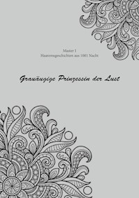 Haremsgeschichten Aus 1001 Nacht - Grauäugige Prinzessin der Lust - Master I - ebook