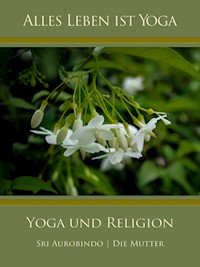 Yoga und Religion - Sri Aurobindo - ebook