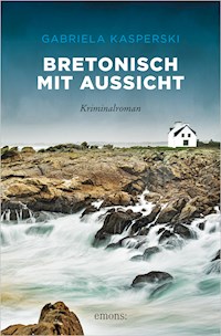 Bretonisch mit Aussicht - Gabriela Kasperski - ebook