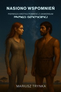 NASIONO WSPOMNIEŃ – Pierwsza krótka powieść z uniwersum Pamięci Genetycznej - Mariusz Trynka - audiobook