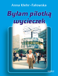 Byłam pilotką wycieczek - Klehr-Fałowska Anna - książka