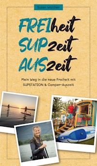 FREIheit - SUPzeit - AUSzeit - Susen Walther - ebook