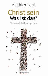 Christ sein – was ist das? - Matthias Beck - ebook