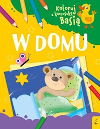 Koloruj z kaczuszką Basią W domu - Jednoróg Justyna - książka