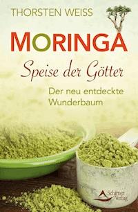 Moringa - Speise der Götter - Thorsten Weiss - ebook