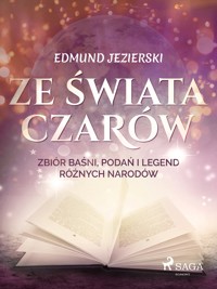 Ze świata czarów: zbiór baśni, podań i legend różnych narodów - Edmund Jezierski - ebook + audiobook