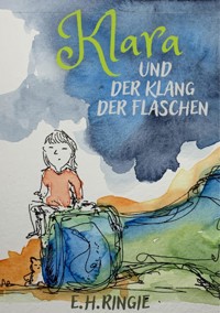 Klara und der Klang der Flaschen - E.H. Ringie - ebook
