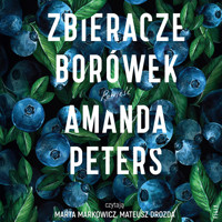 Zbieracze borówek - Peters Amanda - ebook + audiobook + książka