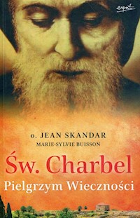 Św. Charbel pielgrzym wieczności we wspomnieniach świadków epoki - Skandar Jean, Buisson Marie-Sylvie - książka