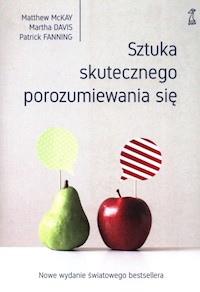 Sztuka skutecznego porozumiewania się - McKay Matthew, Davis Martha, Fanning Patrick - książka
