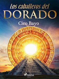 Los caballeros del Dorado - Ciro Bayo - ebook