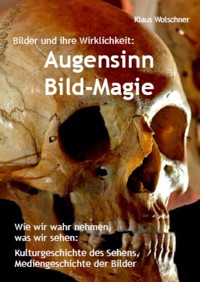 Augensinn und Bild-Magie. Bilder und ihre Wirklichkeit - Klaus Wolschner - ebook