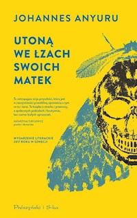 Utoną we łzach swoich matek - Johannes Anyuru - książka