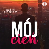 Mój cień - Elżbieta Chróścicka - ebook + audiobook