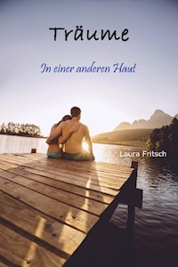 Träume - In einer anderen Haut - Laura Fritsch - ebook