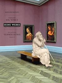 Leonardo da Vinci - Seine Werke - Ihre verborgene Seite - Merlino Menzel - ebook