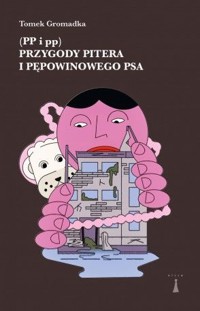 Przygody Pitera i pępowinowego psa (PP i pp) - Tomek Gromadka - książka